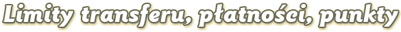 Limity transferu, płatności, punkty