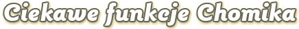 Ciekawe funkcje Chomika